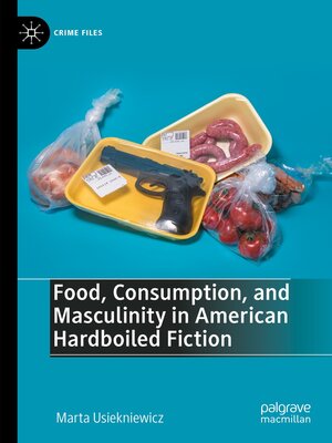 cover image of Food, Consumption, and Masculinity in American Hardboiled Fiction